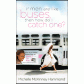 If Men Are Like Buses, Then How Do I Catch One? By  Michelle McKinney Hammond 